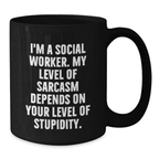 Social Worker Funny Mugs Gifts from Men to Friends for Christmas - 'I'm A Social Worker, My Level Of Sarcasm Depends On Your Level Of Stupidity' Black Coffee Mug