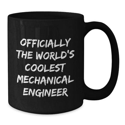 Funny Quote Mechanical Engineer Gifts for Men Friends - Black Coffee Mug - Officially The World's Coolest Mechanical Engineer Christmas Unique - Additional