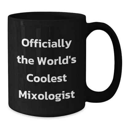 Funny Mixologist Gifts from Friends - Officially The World's Coolest 'Bar Tender', Black Coffee Mug for Christmas Unique Gifts - Additional