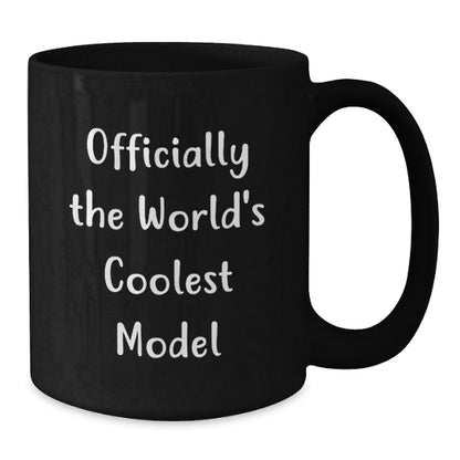 Funny Model Gifts for Christmas, Funny Black Coffee Mug Inspired by Officially The World's Coolest Model, Gift from Friends to Model Enthusiasts - Additional