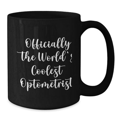 Funny Optometrist Gifts for Men, Women, Friends, and Coworkers - Officially The 'World's Coolest Optometrist' Black Coffee Mug for Christmas - Additional