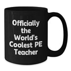 Funny PE Teacher Gifts from Friends, Officially The World's Coolest PE Teacher Quote on Black Coffee Mug, Christmas Unique Gifts for PE Teacher