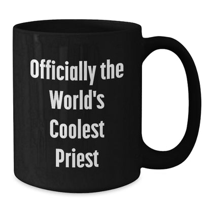 Funny Quote Gifts for Priest, Black Coffee Mug, Officially The World's Coolest Priest Christmas Unique Gifts from Friends to Men - Additional