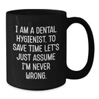 Funny Dental Hygienist Gifts from Friends to Graduating Dental Hygienists - 'I'm Never Wrong' Quote on Black Coffee Mug