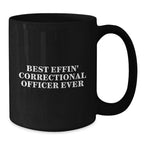 Funny Best Effin' Correctional Officer Ever Black Coffee Mug Gifts for Men from Friends, Unique Graduation Gifts for Correctional Officer