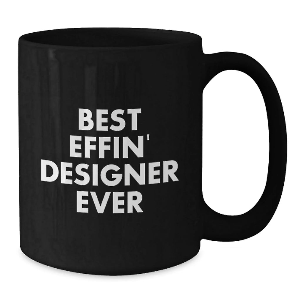 Designer Gifts from Best Effin' Designer Ever, Funny Graduation Black Coffee Mug for Men, Women, Friends, Coworkers, or Family