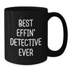 Funny Detective Quotes on Black Coffee Mugs, Gifts for Detective Enthusiasts from Family and Friends - Best Effin' Detective Ever - Additional
