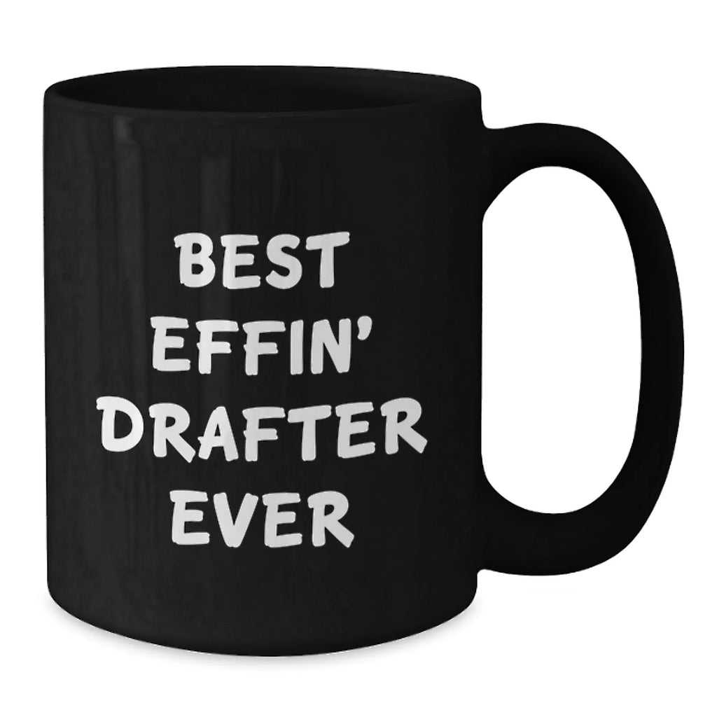 Funny Best Effin' Drafter Ever Black Ceramic Mugs Gifts for Drafter Men from Friends and Family - Christmas Unique Presents
