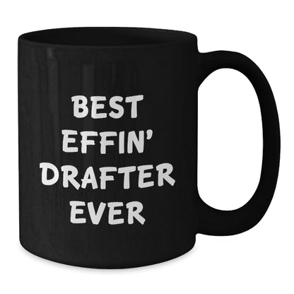 Funny Best Effin' Drafter Ever Black Ceramic Mugs Gifts for Drafter Men from Friends and Family - Christmas Unique Presents - Additional