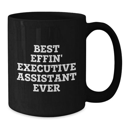 Funny Executive Assistant Gifts from Men - Best Effin' Black Coffee Mug for Christmas Unique Gifts - Gifts for Executive Assistant - Additional
