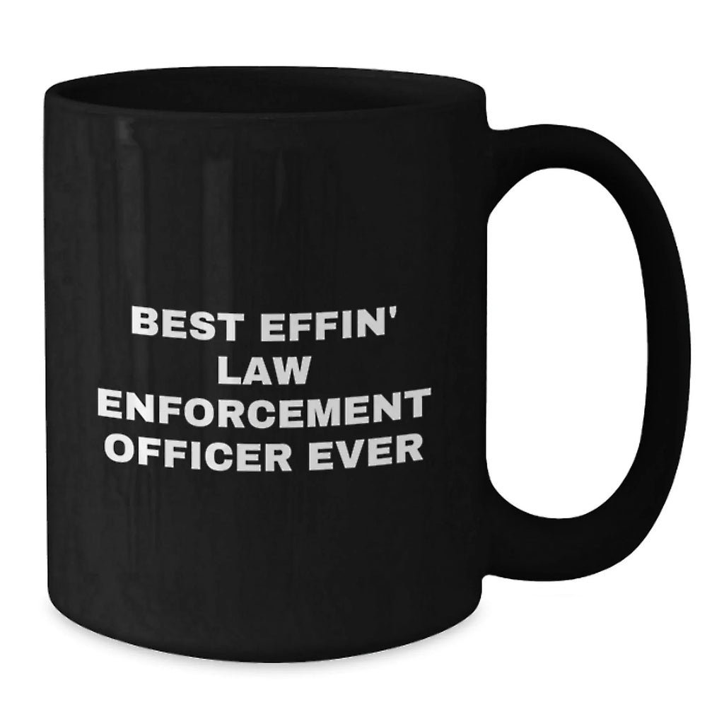 Funny Law Enforcement Officer Gifts for Men - Best Effin' Black Coffee Mug - Christmas Unique Presents from Friends
