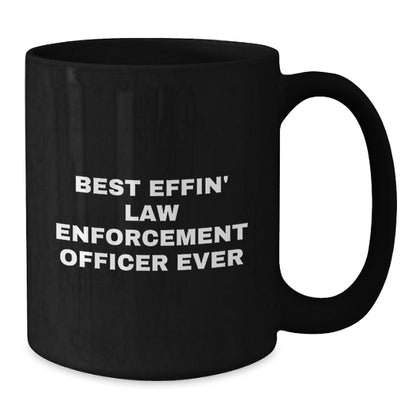 Funny Law Enforcement Officer Gifts for Men - Best Effin' Black Coffee Mug - Christmas Unique Presents from Friends - Additional