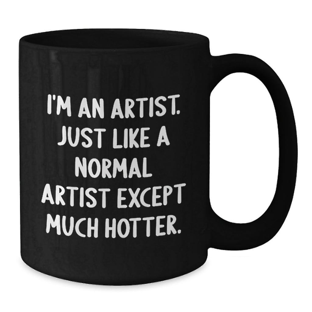 Artist for Him - Witty Coffee Mug Keepsake - A Humorous Gift - Additional