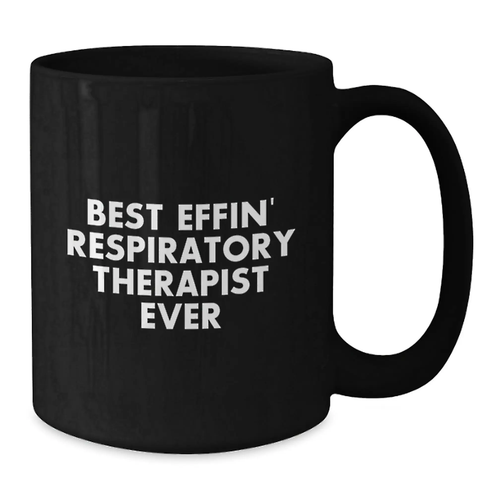 Funny Inspirational Gifts for Respiratory Therapist - Best Effin' Respiratory Therapist Ever Black Coffee Mug Gifts from Friends and Family - Additional