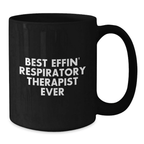 Funny Inspirational Gifts for Respiratory Therapist - Best Effin' Respiratory Therapist Ever Black Coffee Mug Gifts from Friends and Family - Additional