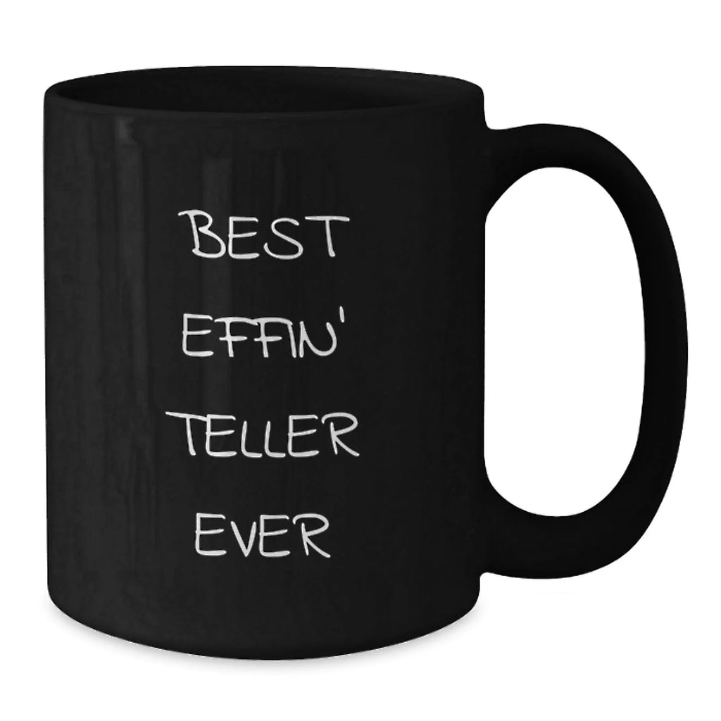 Funny Teller Gifts for Men, Black Coffee Mug with Best Effin' Teller Ever Quote, Perfect for Christmas Unique Gifts from Friends to Coworkers