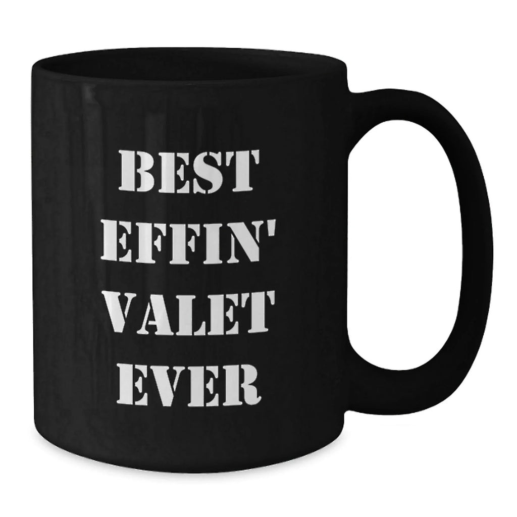Funny Valet Gifts from Friends for Best Effin' Valet Ever, Black Coffee Mug with Inspirational Quote, 11oz or 15oz, Microwave and Dishwasher Safe