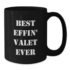 Funny Valet Gifts from Friends for Best Effin' Valet Ever, Black Coffee Mug with Inspirational Quote, 11oz or 15oz, Microwave and Dishwasher Safe