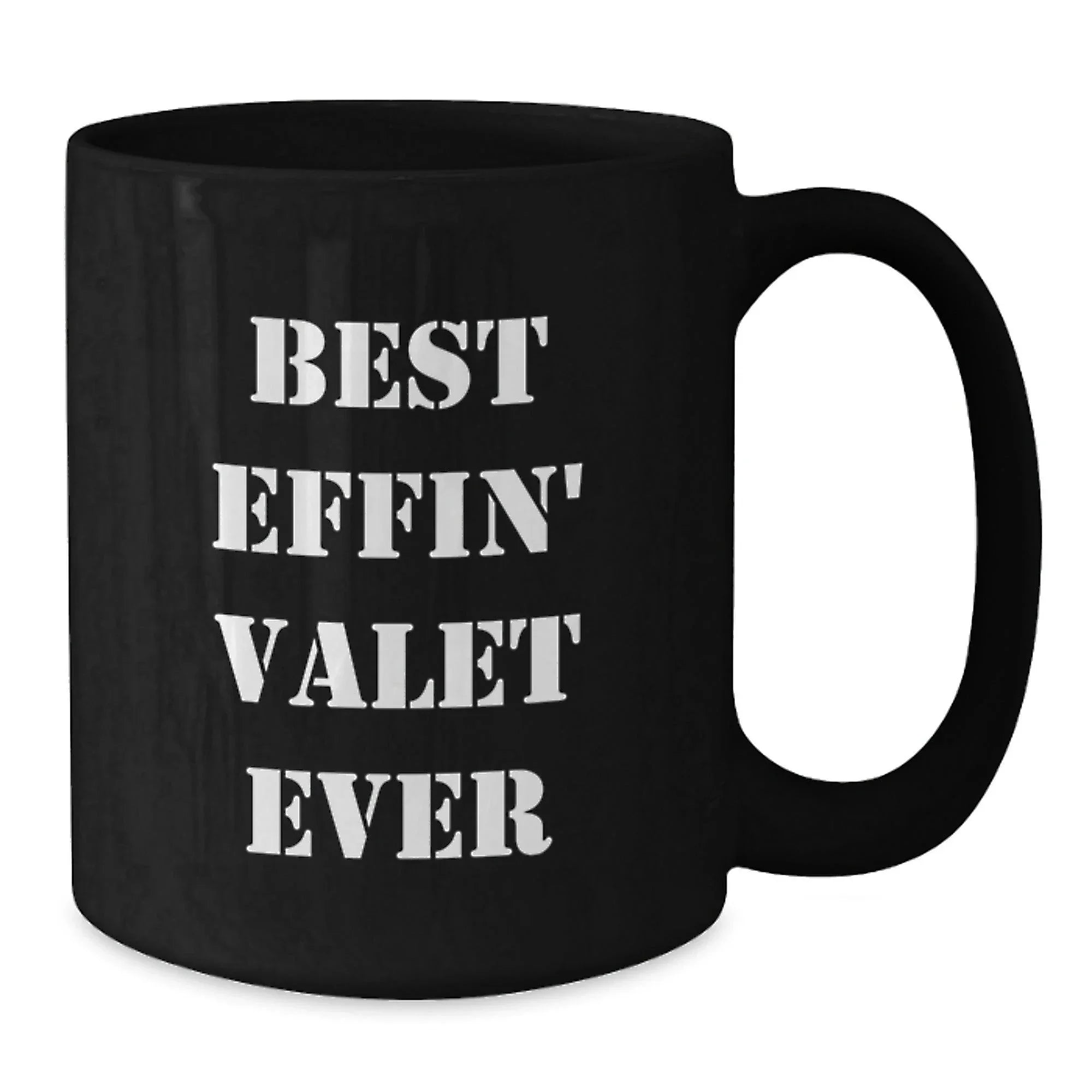 Funny Valet Gifts from Friends for Best Effin' Valet Ever, Black Coffee Mug with Inspirational Quote, 11oz or 15oz, Microwave and Dishwasher Safe