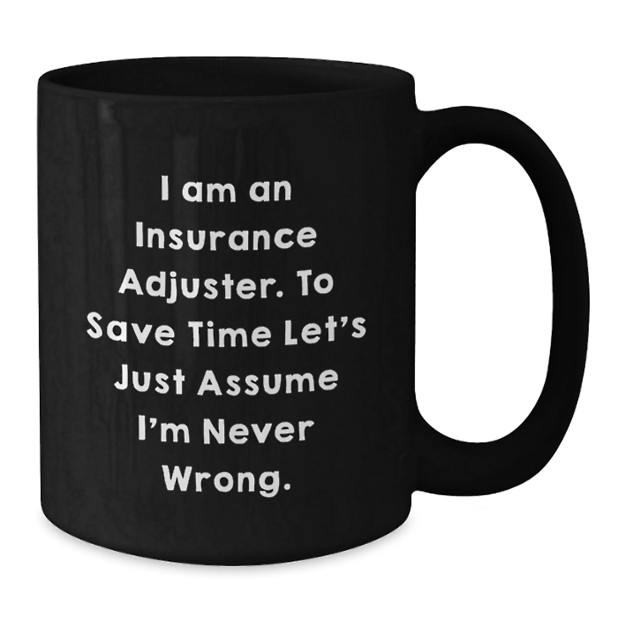 Insurance Adjuster Gifts, Funny Quote, Black Coffee Mug for Graduation, Gifts from Friends to Insurance Adjuster, Unique Insurance Adjuster Mugs