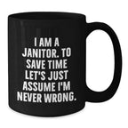 Funny Janitor Gifts from Friends, Janitor Black Coffee Mug, I'm Never Wrong Quote for Janitor, Christmas Unique Gifts
