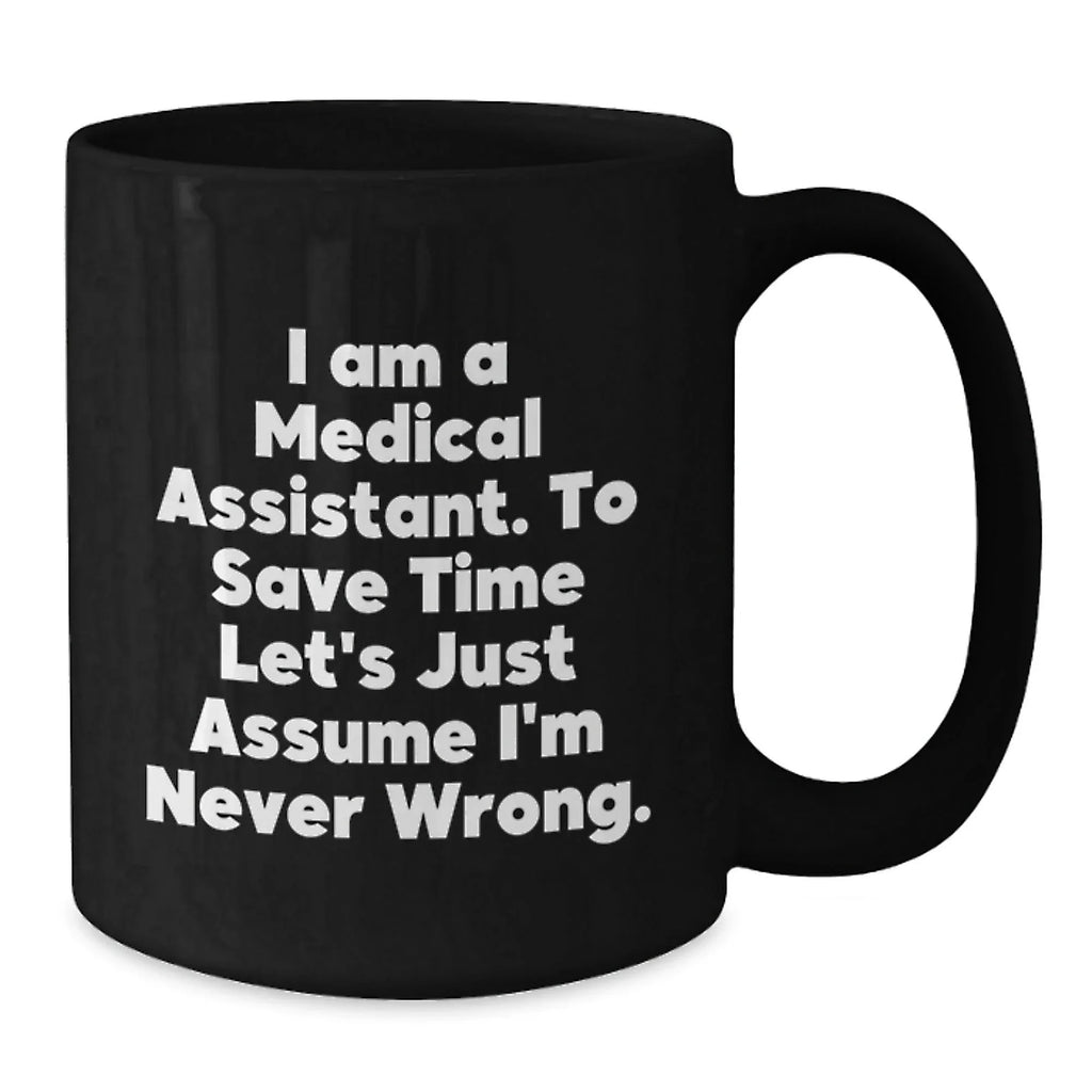 Medical Assistant Humor Gifts, Funny Quote Black Coffee Mug, Gifts from Family for Medical Assistant Graduation, Unique Mugs for Him or Her