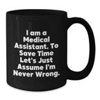 Medical Assistant Humor Gifts, Funny Quote Black Coffee Mug, Gifts from Family for Medical Assistant Graduation, Unique Mugs for Him or Her