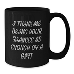 Funny Fiancee Black Coffee Mug Gifts from Men for Fiancee - Additional