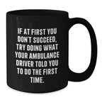 Funny Ambulance Driver Gifts from Men to Ambulance Drivers, Unique Black Coffee Mugs for Ambulance Drivers, Ambulance Driver Motivational Quote Christmas Unique Gifts