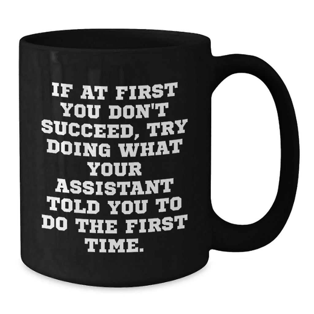 Funny Assistant Gifts from Men to Coworkers - Black Coffee Mug