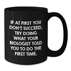 Funny Biologist Gifts for Men and Women - Christmas Unique Mugs from Friends and Family - Black Coffee Mug - If 'Your Biologist Told You' Quote