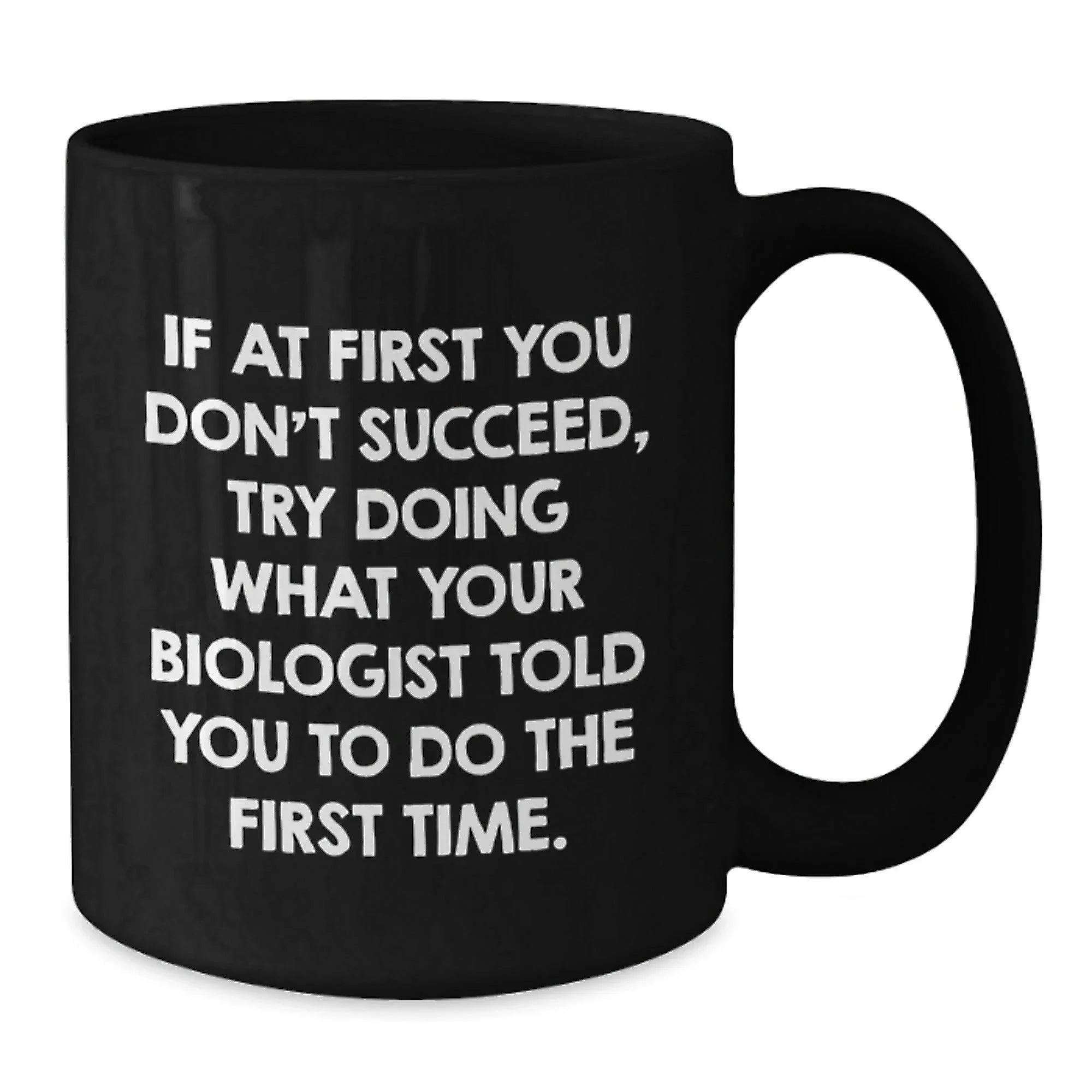 Funny Biologist Gifts for Men and Women - Christmas Unique Mugs from Friends and Family - Black Coffee Mug - If 'Your Biologist Told You' Quote