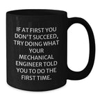 Mechanical Engineer Gifts from Friends - 'If At First You Don't Succeed...' Funny Black Coffee Mug for Graduation