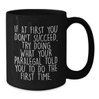 Funny Paralegal Christmas Unique Gifts from Friends to Paralegal, Black Coffee Mug with If At First You Don't Succeed Quote, 11oz or 15oz Ceramic Mugs