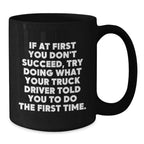 Funny Truck Driver Quotes Gifts from Friends to Men on Graduation Unique Gifts Black Coffee Mug
