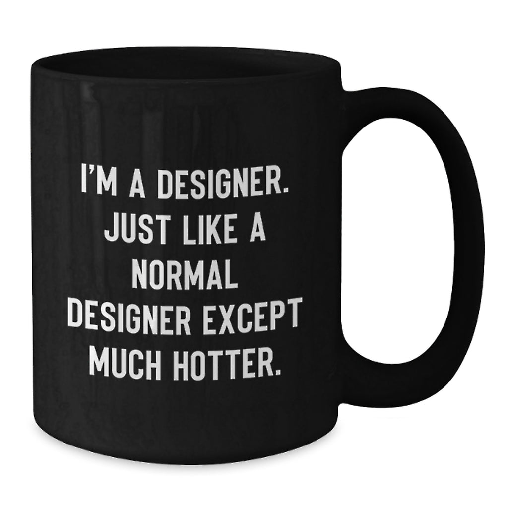 Designer Coffee Mug Gift for Him - A Playful Keepsake, Hotter Quote - Additional