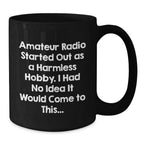 Funny Amateur Radio Christmas Unique Gift for Hams - 'Amateur Radio Started Out As A Harmless Hobby. I Had No Idea It Would Come To This...' Black Coffee Mug