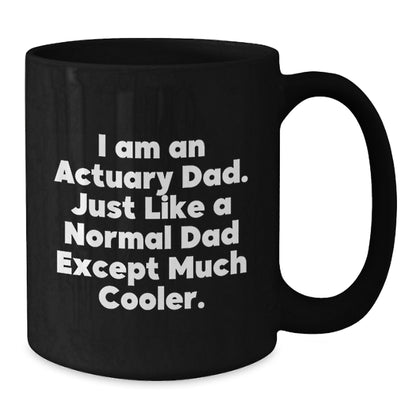 Funny Actuary Gifts for Dad, Unique Black Coffee Mugs, I Am An Actuary Dad, Christmas Unique Gifts, Gifts from Men, for Actuary Men - Additional