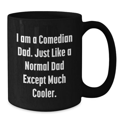 Comedian Dad Gifts for Men, Funny Black Coffee Mug, Graduation Unique Gifts from Friends, Comedian Lovers, 'I Am A Comedian Dad' - Additional