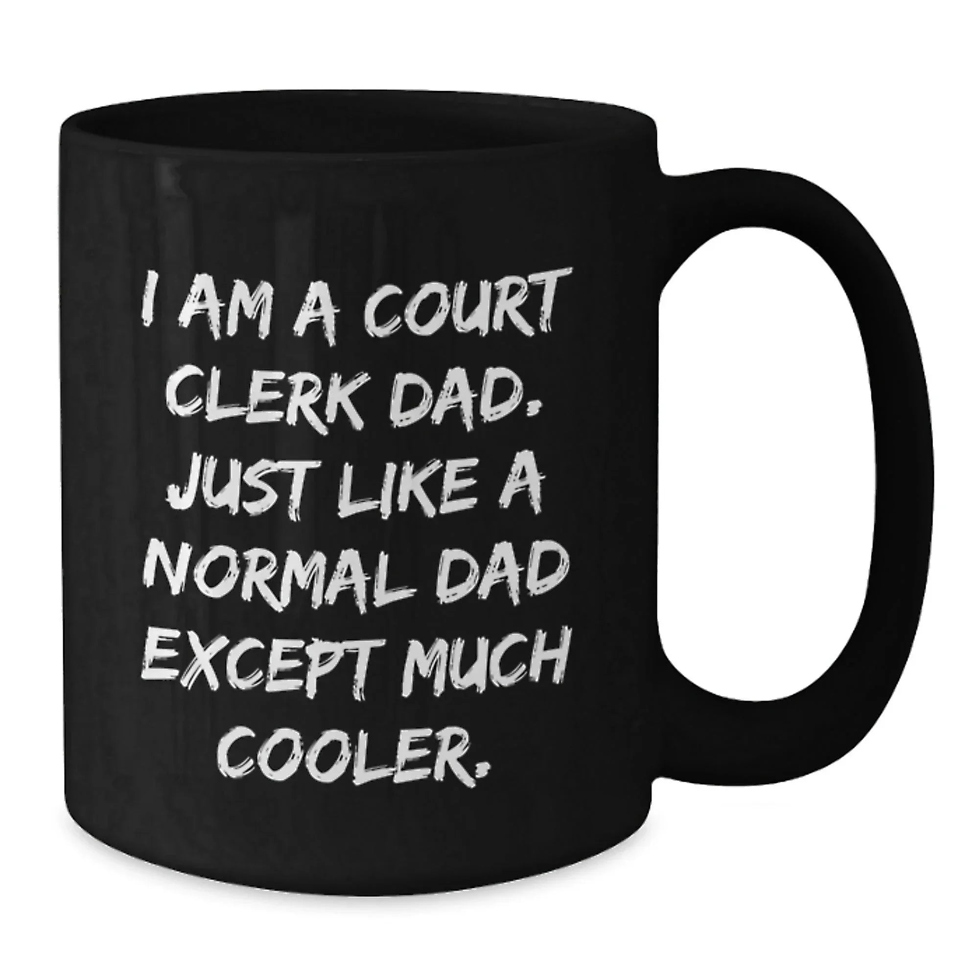 Court Clerk Dad Gifts - Funny Quote Black Coffee Mug for Graduation, Unique Gifts from Men, Women, Family, Friends, Coworkers, Court Clerks