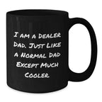 Funny Dealer Gifts I Am A Dealer Dad - Black Coffee Mug, Graduation Unique Gifts from Dad to Dealer