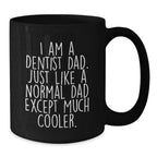 Funny Dentist Gifts for Dad - Unique Black Coffee Mug, 'I Am A Dentist Dad...'