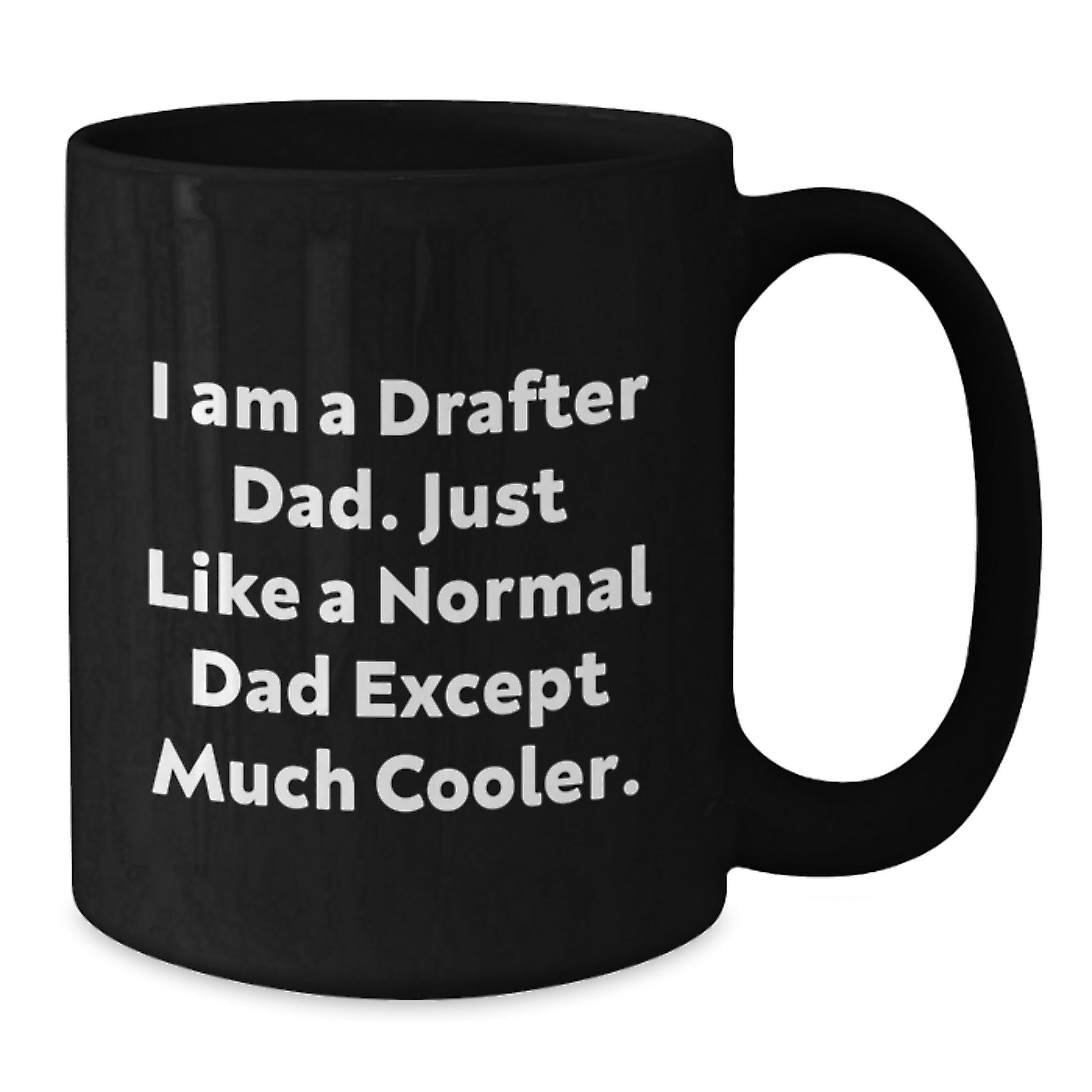 Funny Drafter Dad Gifts for Him, Black Coffee Mug for Graduation, 'I Am A Drafter Dad...' Quote, Gifts from Men to Family, Men's Drafter Unique Graduation Gifts - Additional