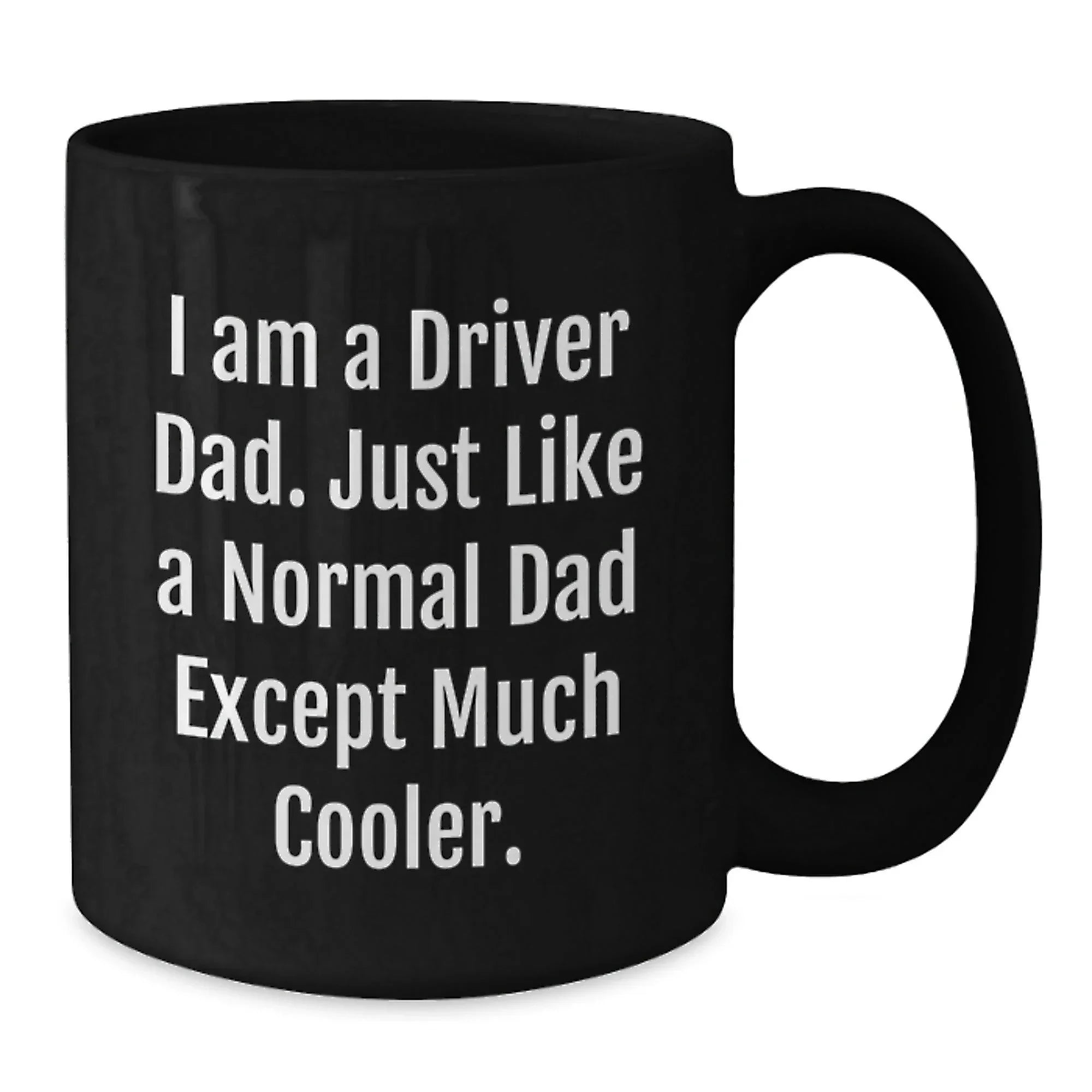Driver Dad Gifts - Funny Black Coffee Mug for Men, Unique Graduation Gifts from Friends to Family, 'I Am A Driver Dad'
