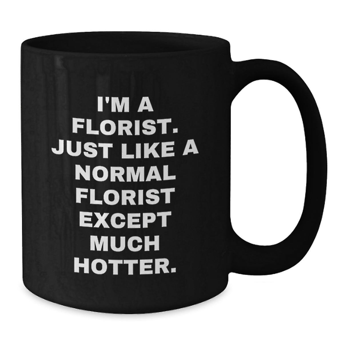 Florist Gift for Him - A Humorous Coffee Mug Keepsake for Men - Additional