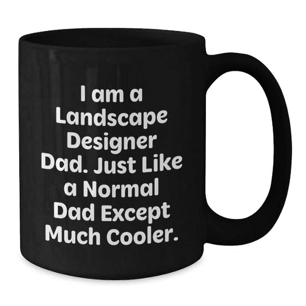 Landscape Designer Dad Gifts, Funny Quote Black Coffee Mug, Graduation Unique Gifts for Friends from Dad, Perfect for Him