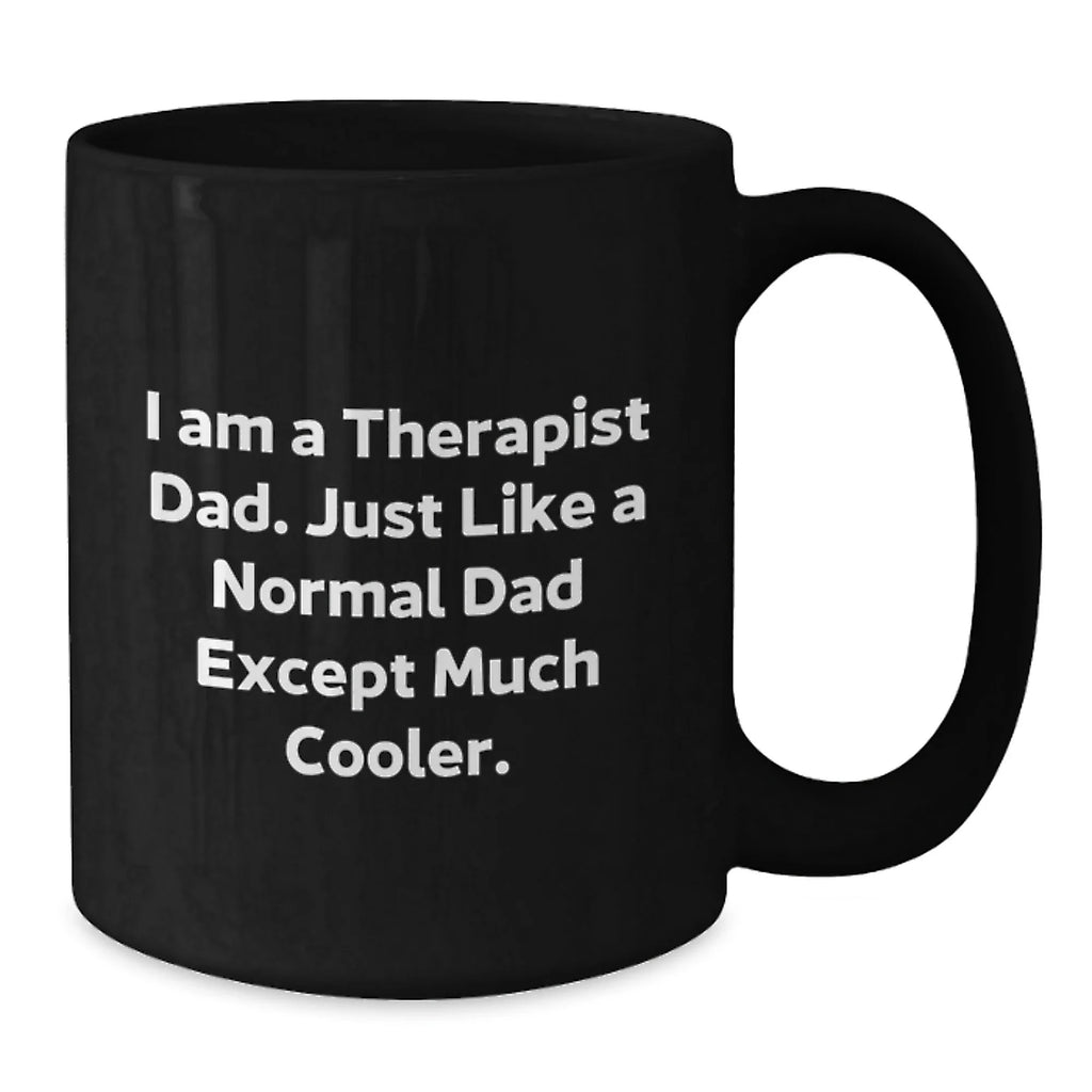 Funny I Am A Therapist Dad Gifts from Men to Therapist Christmas Unique Gifts - Black Coffee Mug