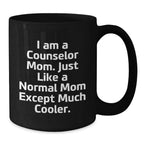 Funny Counselor Mom Gifts from Friends for Graduation Black Coffee Mug, 'I Am A Counselor Mom. Just Like A Normal Mom Except Much Cooler.'