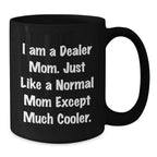 Funny Dealer Mom Gifts Black Coffee Mug for Friends - Christmas Unique Presents from Mom