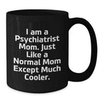 Cute Psychiatrist Mom Gifts, Funny Coffee Mugs for Graduation, Black Ceramic Mug with 'I Am A Psychiatrist Mom...'
